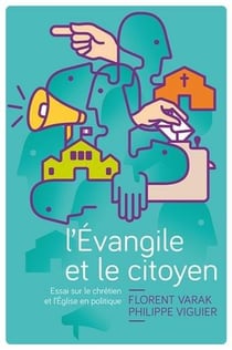 L'évangile et le citoyen - essai sur le chrétien et l'église en politique