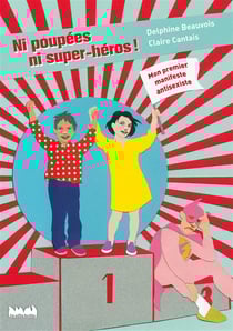 Ni poupees, ni super-heros ! mon premier manifeste antisexiste