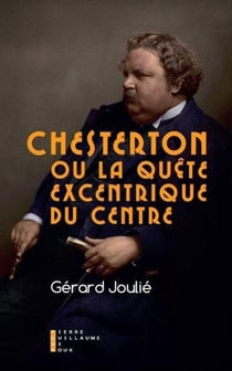 Chesterton et la quête excentrique du centre