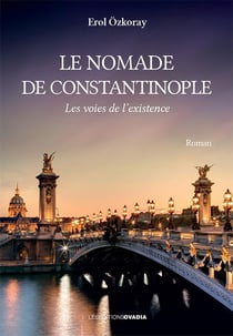 Le nomade de Constantinople : Les voies de l'existence