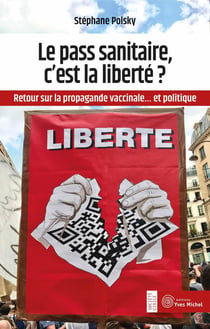 Le pass sanitaire, c'est la liberté ? retour sur la propagande vaccinale... et politique