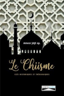 Le chiisme - clés historiques et théologiques