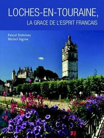 Louches-en-touraine, la grâce de l'esprit français