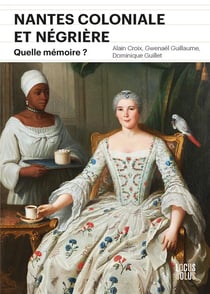 Nantes coloniale et négrière : Quelle mémoire ?