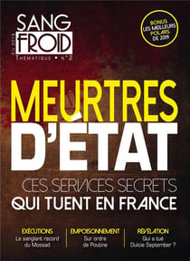 Sang-froid Hors-Série n.2 : meutres d'État : ces services secrets qui tuent en France