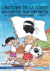 L'histoire de la Corse racontée aux enfants Tome 5 : la Corse contemporaine