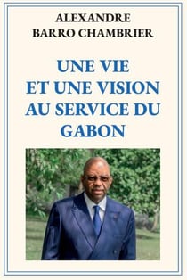 Une vie et une vision au service du Gabon