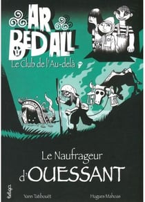Ar bed all - Le club de l'au-delà Tome 8 : le naufrageur d'Ouessant