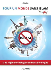Pour un monde sans islam - une algérienne réfugiée en france témoigne