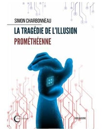 La tragédie de l'illusion prométhéenne
