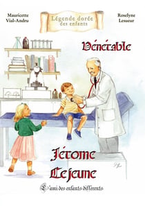 Jérôme Lejeune : l'ami des enfants différents