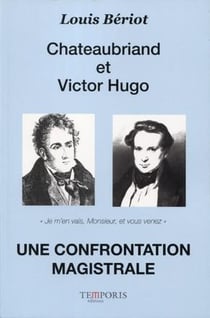 Chateaubriand et Victor Hugo - une confrontation magistrale