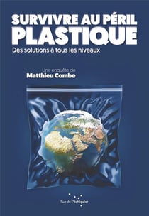 Survivre au péril plastique - de la malédiction aux alternatives