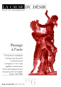 La cause du désir n.116 : Passage à l'acte