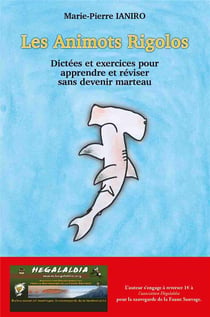 Les animots rigolos : dictées et exercices pour apprendre et réviser sans devenir marteau