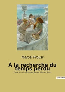 À la recherche du temps perdu : Tome II - À l'ombre des jeunes filles en fleurs