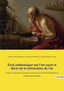 Ecrit authentique sur l'art sacre et divin de la fabrication de l'or - textes et fragments traduits