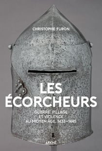 Les écorcheurs : guerre et pillage à la fin du Moyen âge, 1435-1445