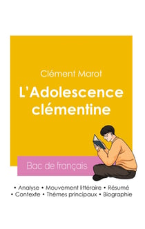 Réussir son Bac de français 2026 : Analyse du roman L'Adolescence clémentine de Clément Marot