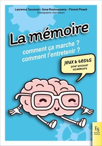 La mémoire, comment ça marche ? Comment l'entretenir ?