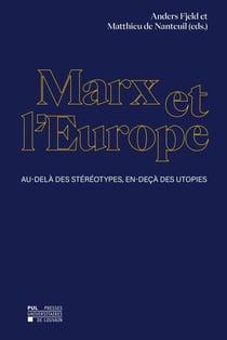 Marx et l'Europe : Au-delà des stéréotypes, en-deçà des utopies