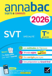 Annabac Tome 7 : Spécialité SVT - Terminale générale - Sujets corrigés & méthodes de l'épreuve de SVT (édition 2026)