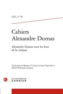 Cahiers Alexandre Dumas n.38 : Alexandre Dumas sous les feux de la critique