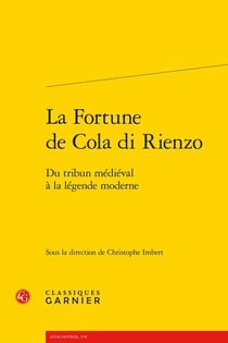 La fortune de Cola di Rienzo : du tribun médiéval à la légende moderne