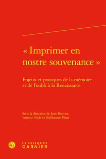 « imprimer en nostre souvenance » : enjeux et pratiques de la mémoire et de l'oubli à la Renaissance