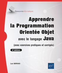 Apprendre la programmation orientée objet avec le langage Java : (avec exercices pratiques et corrigés) (4e édition)