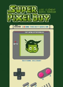 Super pixel boy Tome 1 : and the bit goes on