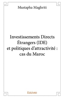 Investissements Directs Étrangers (IDE) et politiques d'attractivité : cas du Maroc