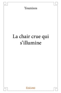 La chair crue qui s illumine