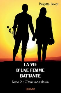 La Vie d'une femme battante - Tome 2 : C'était mon destin