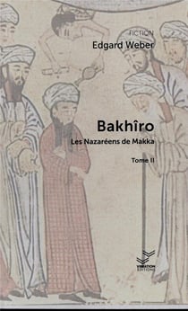 Bakhîro Tome 2 : Les Nazaréens de Makka