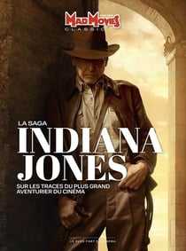 Mad Movies Classic Hors-Série n.73 : la saga Indiana Jones