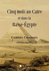 Cinq mois au caire et dans la basse-égypte
