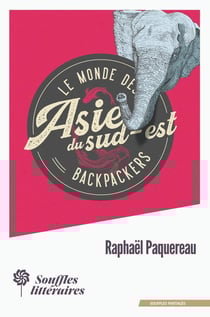 Le monde des Backpackers : Asie du Sud-Est