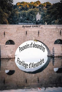 Pouvoirs d'alexandrins : florilège d'Alexandre