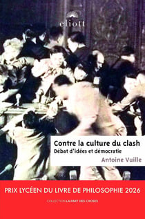 Contre la culture du clash : Débat d'idées et démocratie