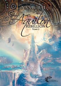 Aquilon Tome 2 : Rébellion
