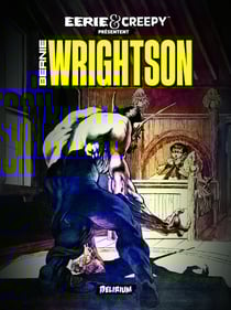 Eerie et Creepy présentent Bernie WRIGHTSON - Nouvelle Edition