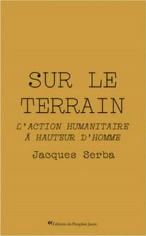 Sur le terrain : l'action humanitaire à hauteur d'homme