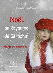 Le royaume de Séraphin Tome 2 : Noël au royaume de Séraphin : magie et émotions