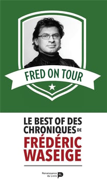 Fred on tour - le best of des chroniques de Frédéric Waseige