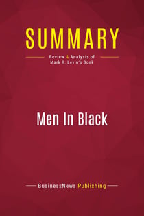 Summary: Men In Black : Review and Analysis of Mark R. Levin's Book