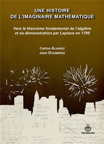 Une histoire de l'imaginaire mathématique : Vers le théorème fondamental de l'algèbre et sa démonstration par Laplace en 1795