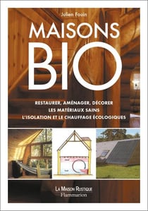 Maisons bio (ne) - restaurer, amenager, decorer,les materiaux sains l'isolation et le chauffage eco