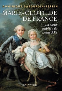 Marie-Clotilde de France, la soeur oubliée de Louis 16