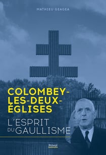 Colombey-Les-Deux-Églises : L'esprit du gaullisme